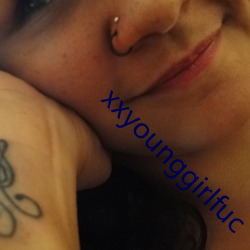 xxyounggirlfuc