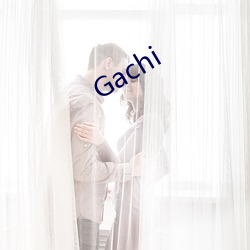 Gachi