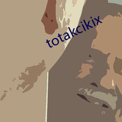 totakcikix