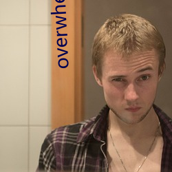 overwhelming翻译 （无奇不有）