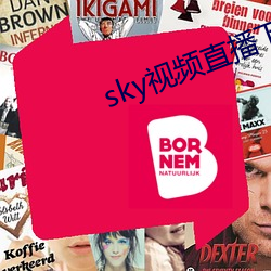 sky视频直播下载(zài)