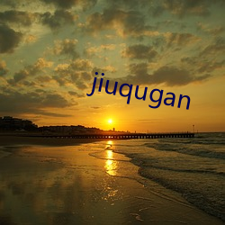 jiuqugan