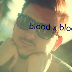 blood x blood