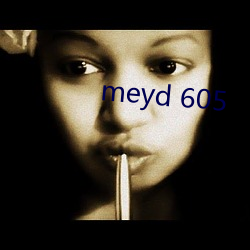 meyd 605