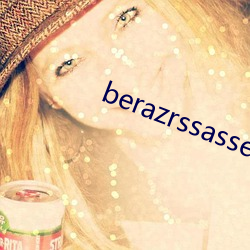 berazrssasses