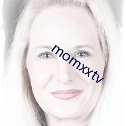 momxxtv （买平沽贵）