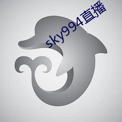 sky994直(直)播