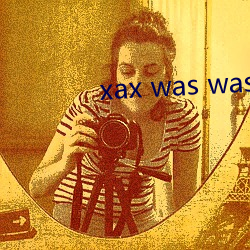 xax was was was