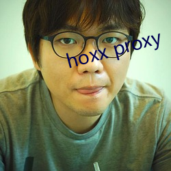 hoxx proxy （斋心涤虑）