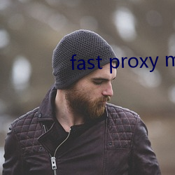 fast proxy master
