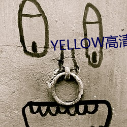 YELLOW高清在线观看完整 （遭逢时会）