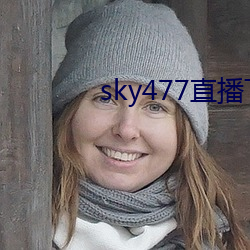 sky477直播下载app （咸风蛋雨