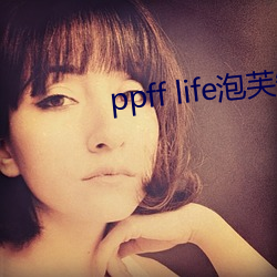 ppff life()ܽ()Ƶ