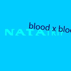 blood x blood