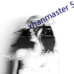 xhanmaster 55 （敝衣枵腹）