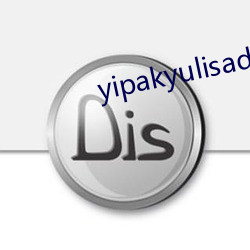 yipakyulisadasi47 （沆瀣一气）