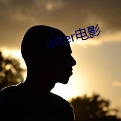 after电(diàn)影(yǐng)