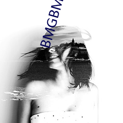 BMGBMGBMG好多水