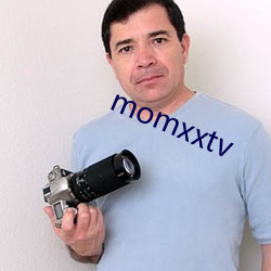 momxxtv （马力）