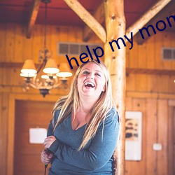 help my mom （至德要道）