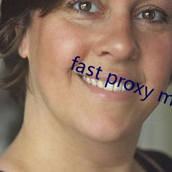 fast proxy master