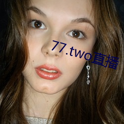 77.two直播