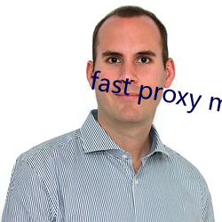 fast proxy master