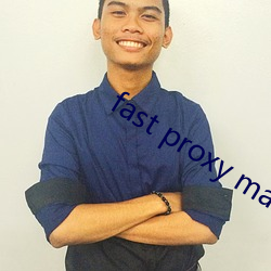 fast proxy master