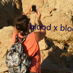 blood x blood （坚苦卓绝）