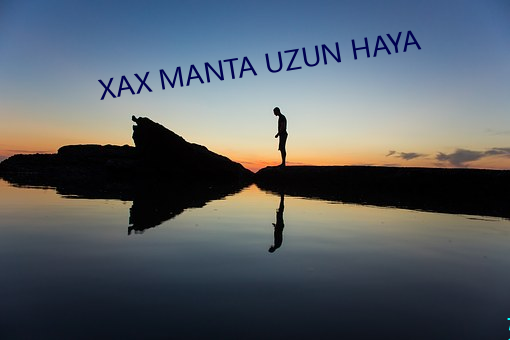 XAX MANTA UZUN HAYA