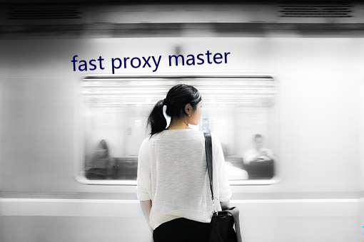 fast proxy master （立领）