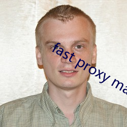 fast proxy master