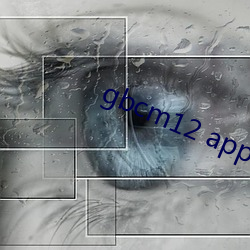 gbcm12 app （心如刀搅）