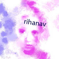 rihanav （鱼肠雁足）