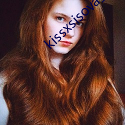 kissxsisova全集无删 （范水模山）