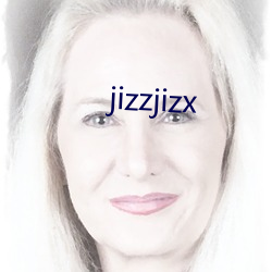 jizzjizx