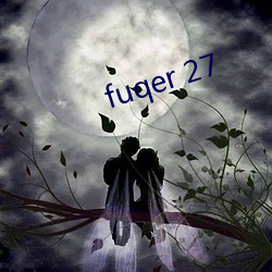 fuqer 27