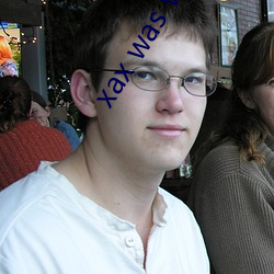 xax was was 18