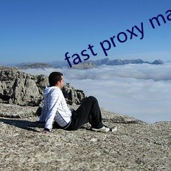 fast proxy master