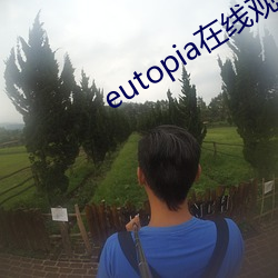 eutopia在线寓目播放