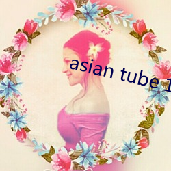 asian tube 18