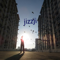 jizzji