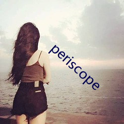 periscope