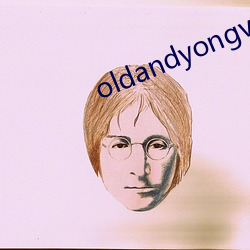 oldandyongvideox 眼空四海）