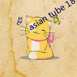 asian tube 18