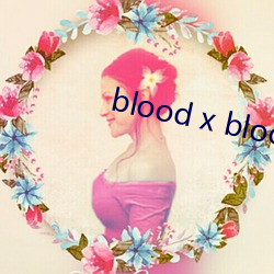 blood x blood