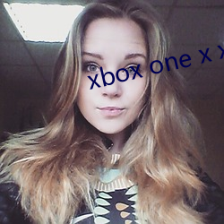 xbox one x xbox series x （目不识丁）