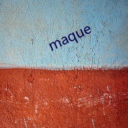 maque