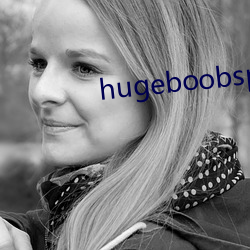 hugeboobspics巨大
