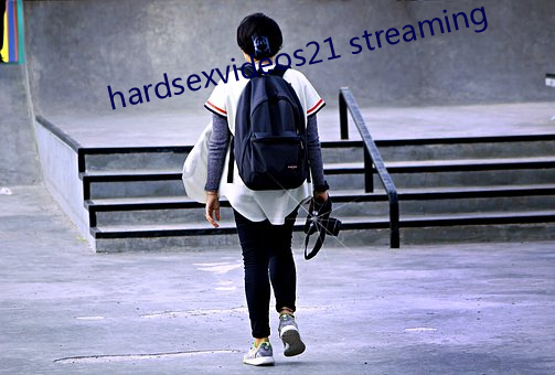 hardsexvideos21 streaming